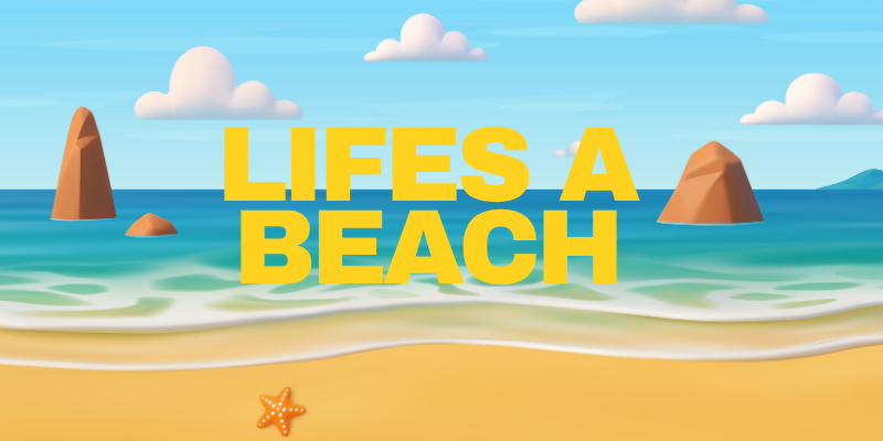 Lifes a Beach